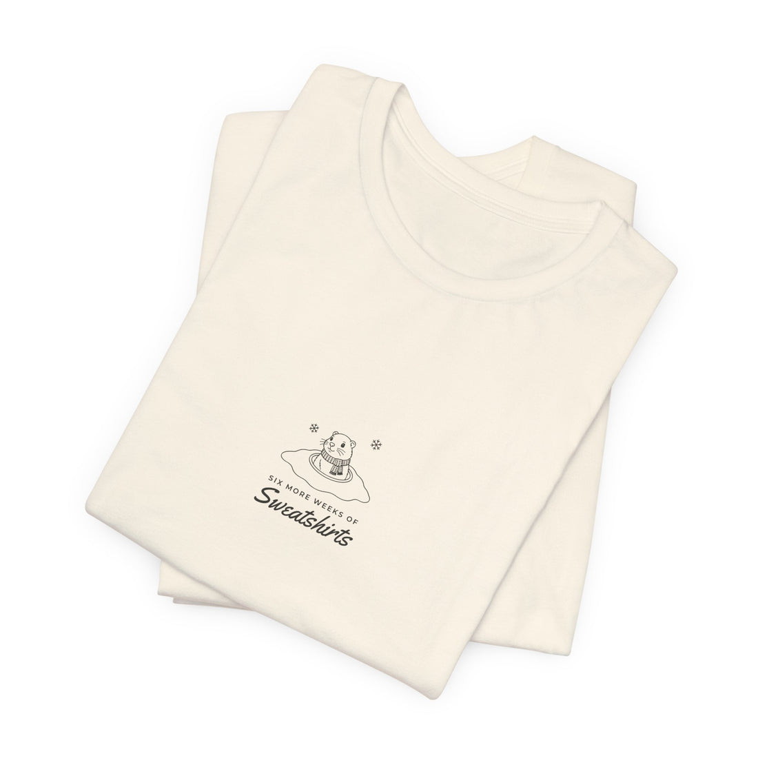Six More Weeks of Sweatshirts Shirt