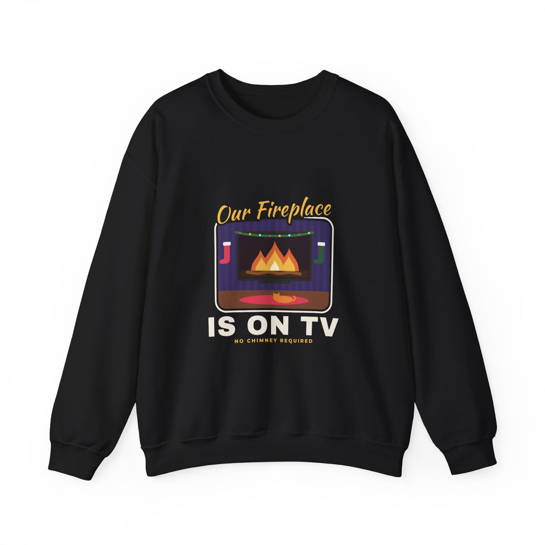Our Fireplace Is on TV Sweatshirt