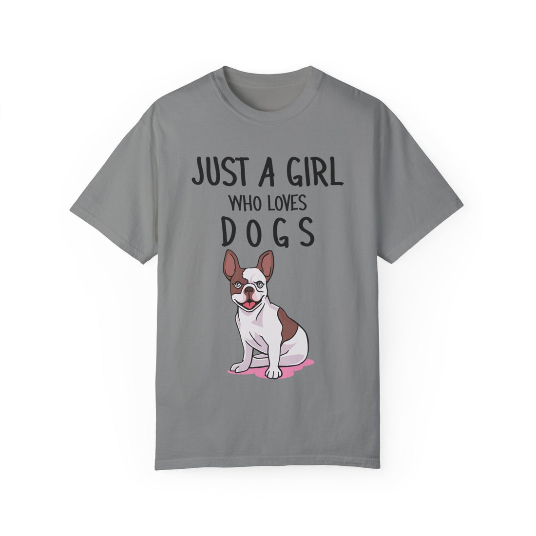 Just A Girl Who Loves Dogs - Women's Garment-Dyed T-shirt