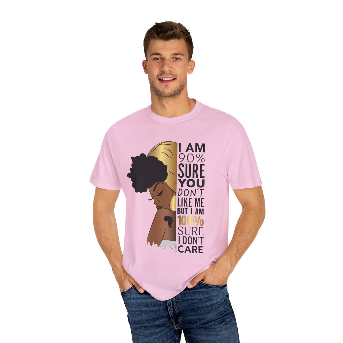 I'm 90% Sure You Don't Like Me But I'm 100% Sure I Don't Care T-Shirt