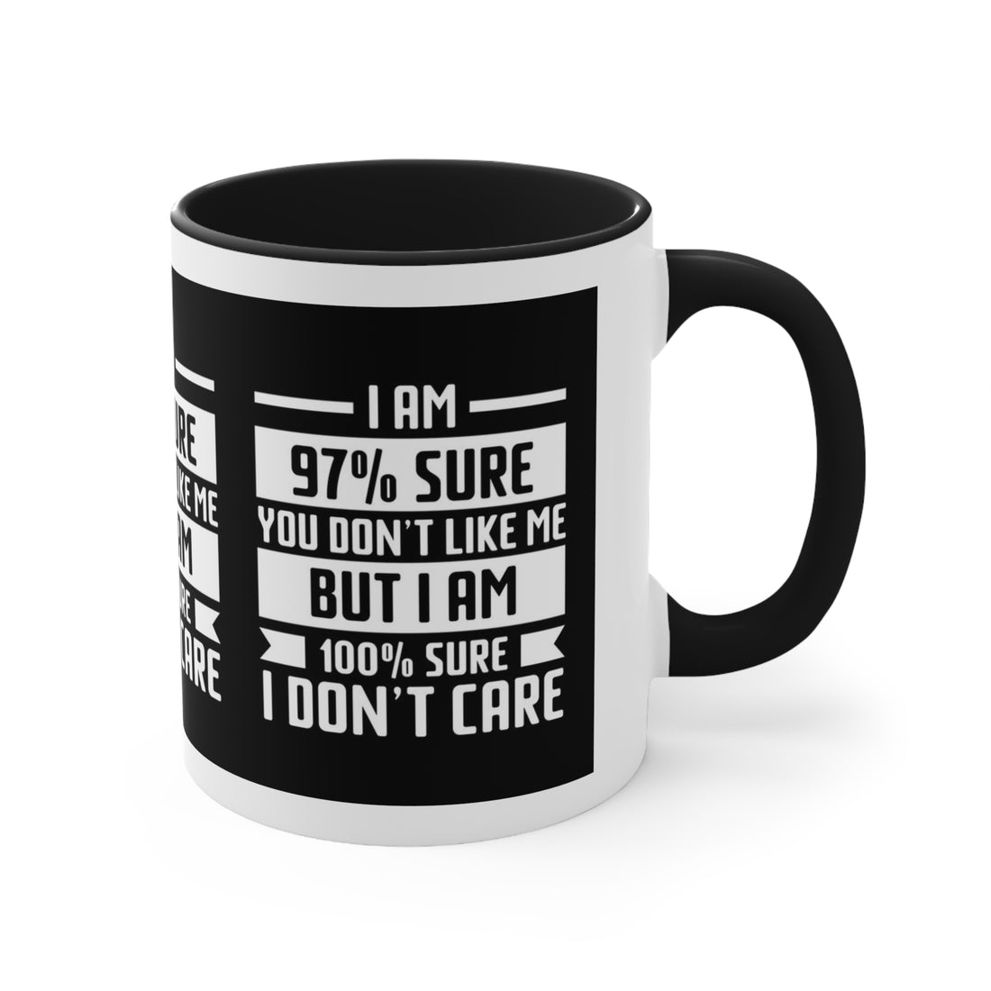 I'm 97 percent sure you don't like me, but I'm 100 percent sure I don't care! Sarcasm mug - Accent Coffee Mug