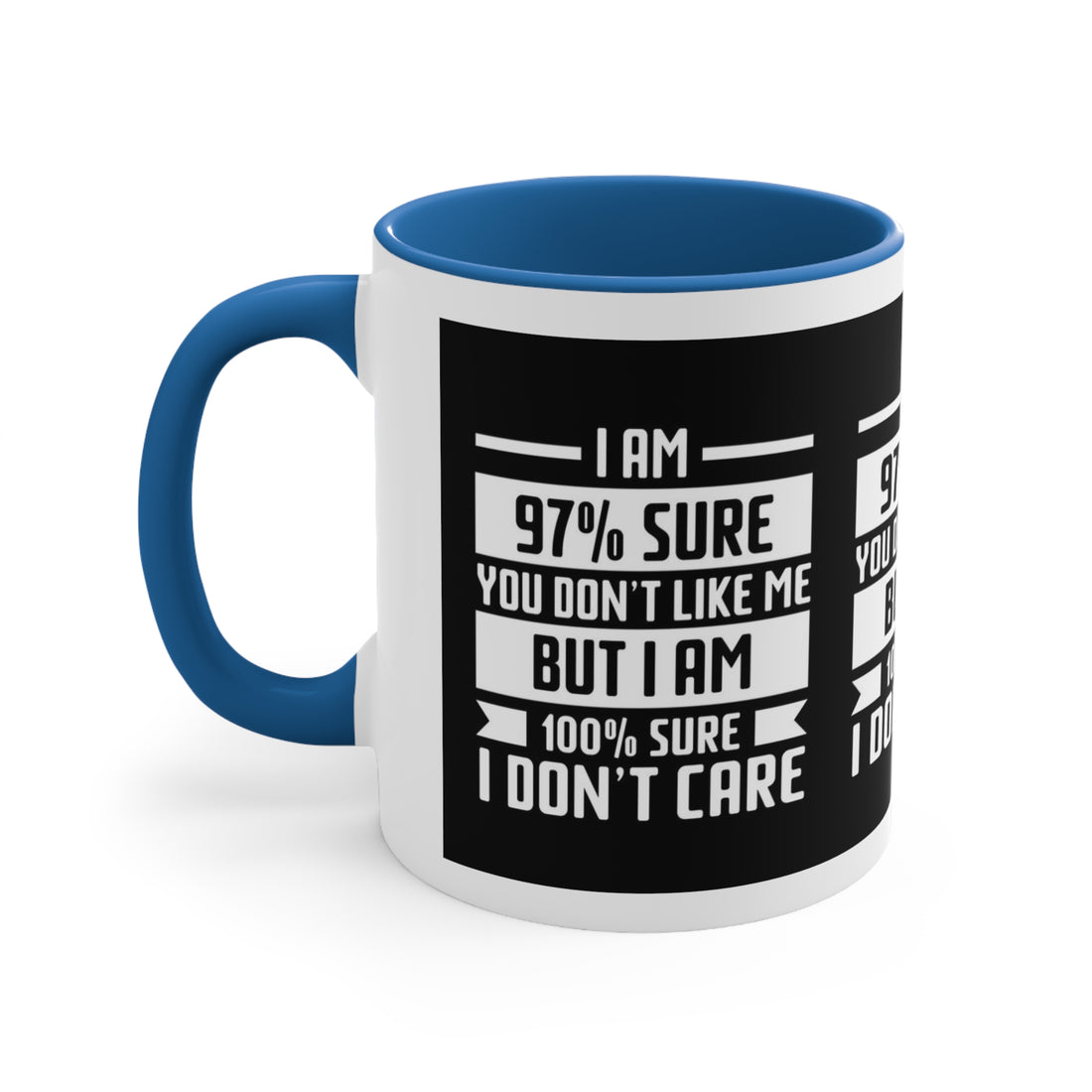 I'm 97 percent sure you don't like me, but I'm 100 percent sure I don't care! Sarcasm mug - Accent Coffee Mug