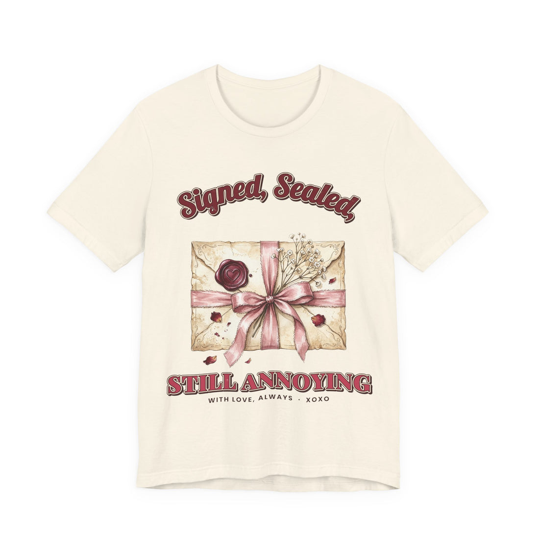 Signed, Sealed, Still Annoying Valentine's T-Shirt on a Natural tee, front print by Inkida