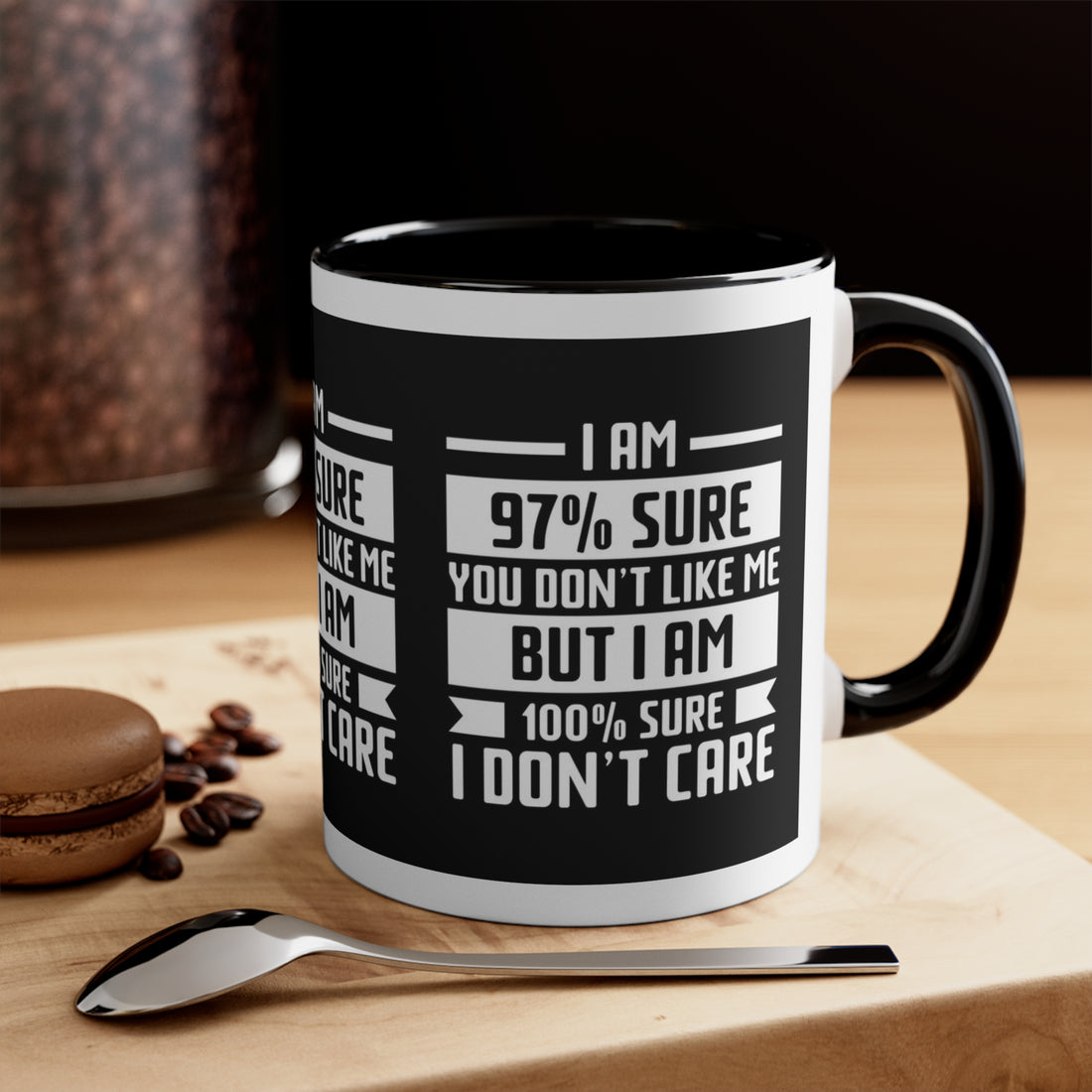 I'm 97 percent sure you don't like me, but I'm 100 percent sure I don't care! Sarcasm mug - Accent Coffee Mug
