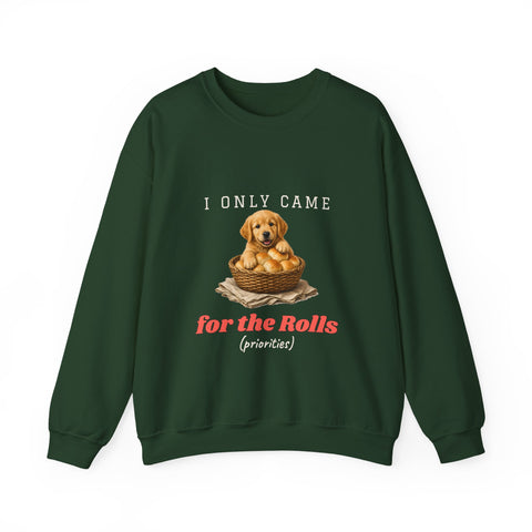 I Only Came for the Rolls Sweatshirt
