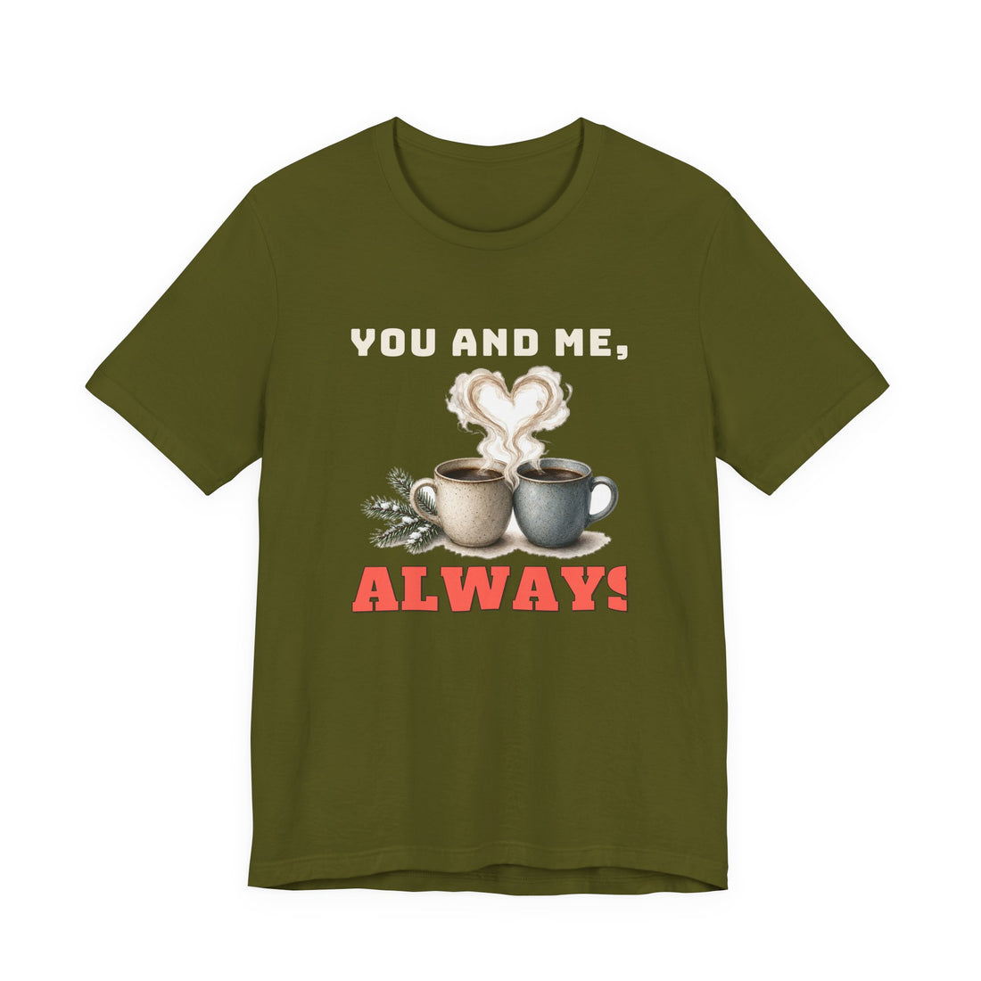 You And Me, Always Tee
