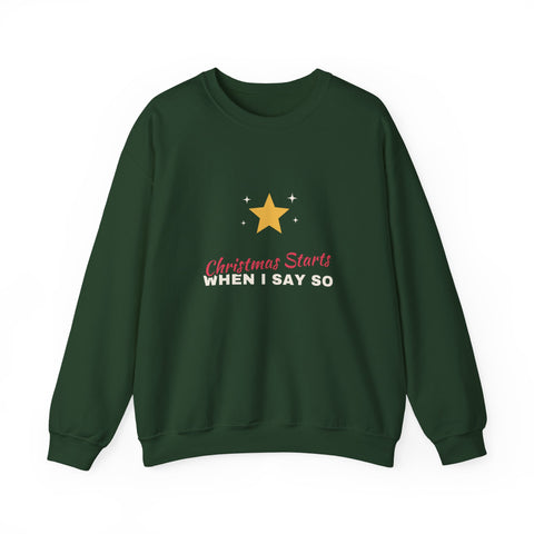 Christmas Starts When I Say So Sweatshirt