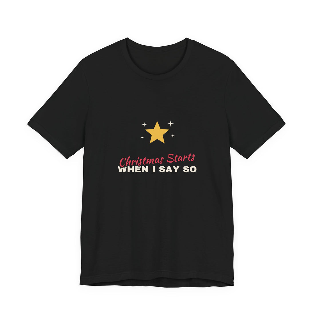Christmas Starts When I Say So Shirt