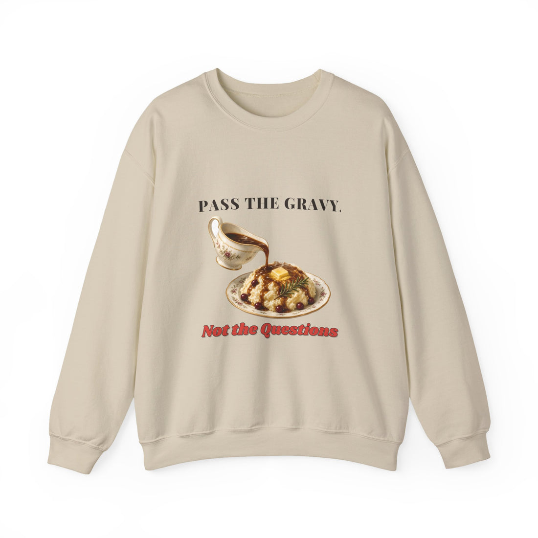 Pass the Gravy Not the Questions Sweatshirt