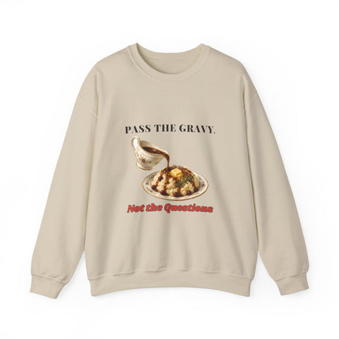 Pass the Gravy Not the Questions Sweatshirt