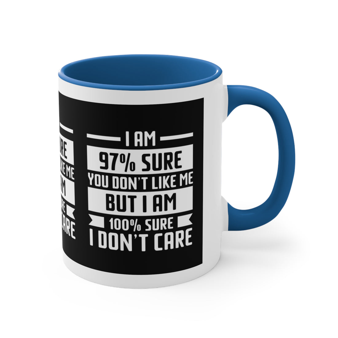 I'm 97 percent sure you don't like me, but I'm 100 percent sure I don't care! Sarcasm mug - Accent Coffee Mug