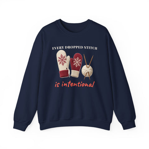 Every Dropped Stitch Is Intentional Sweatshirt