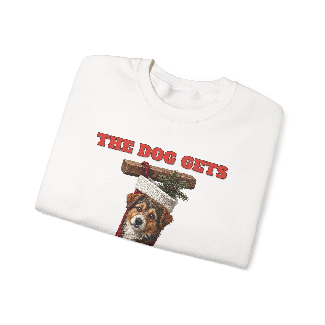 The Dog Gets a Stocking Too Funny Christmas Sweatshirt