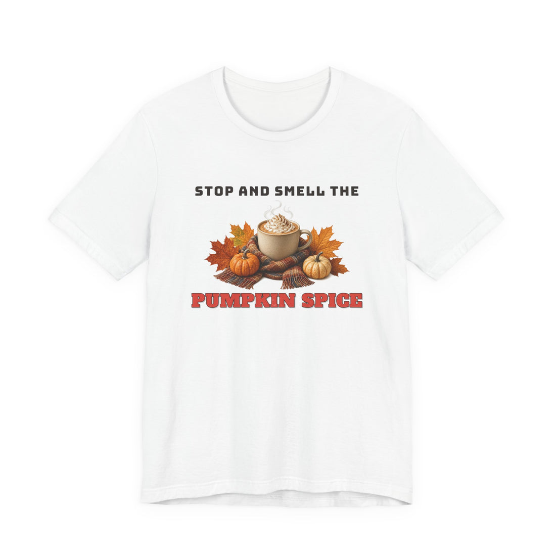 Stop And Smell The Pumpkin Spice Tee