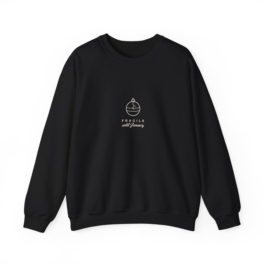 Fragile Until January Sweatshirt