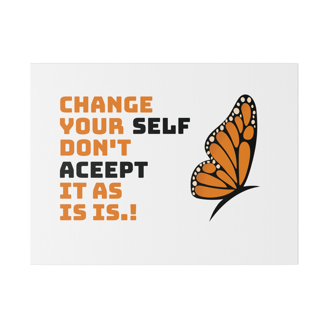 Change Your Self Matte Canvas, Stretched, 0.75"