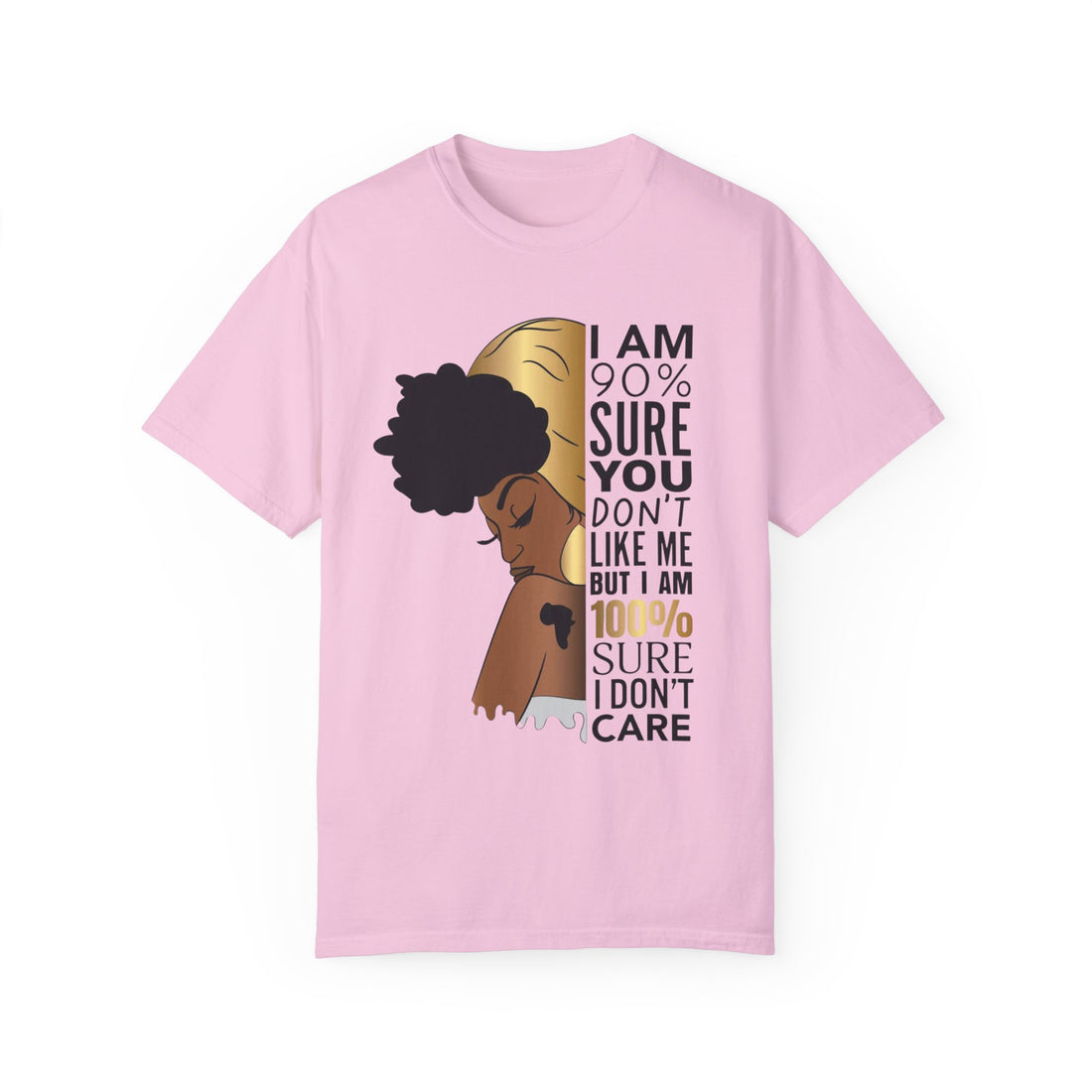 I'm 90% Sure You Don't Like Me But I'm 100% Sure I Don't Care T-Shirt