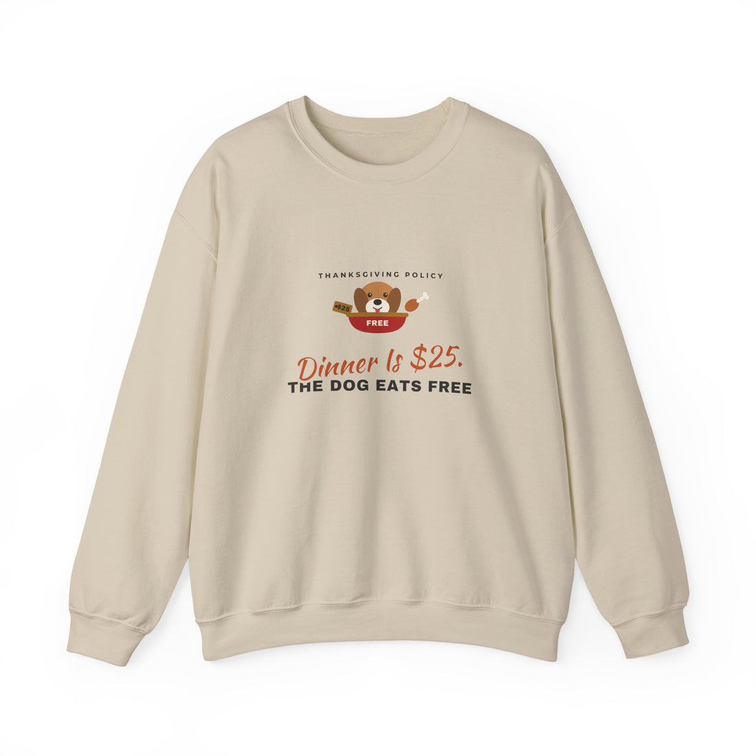 Dinner Is $25. The Dog Eats Free. Sweatshirt
