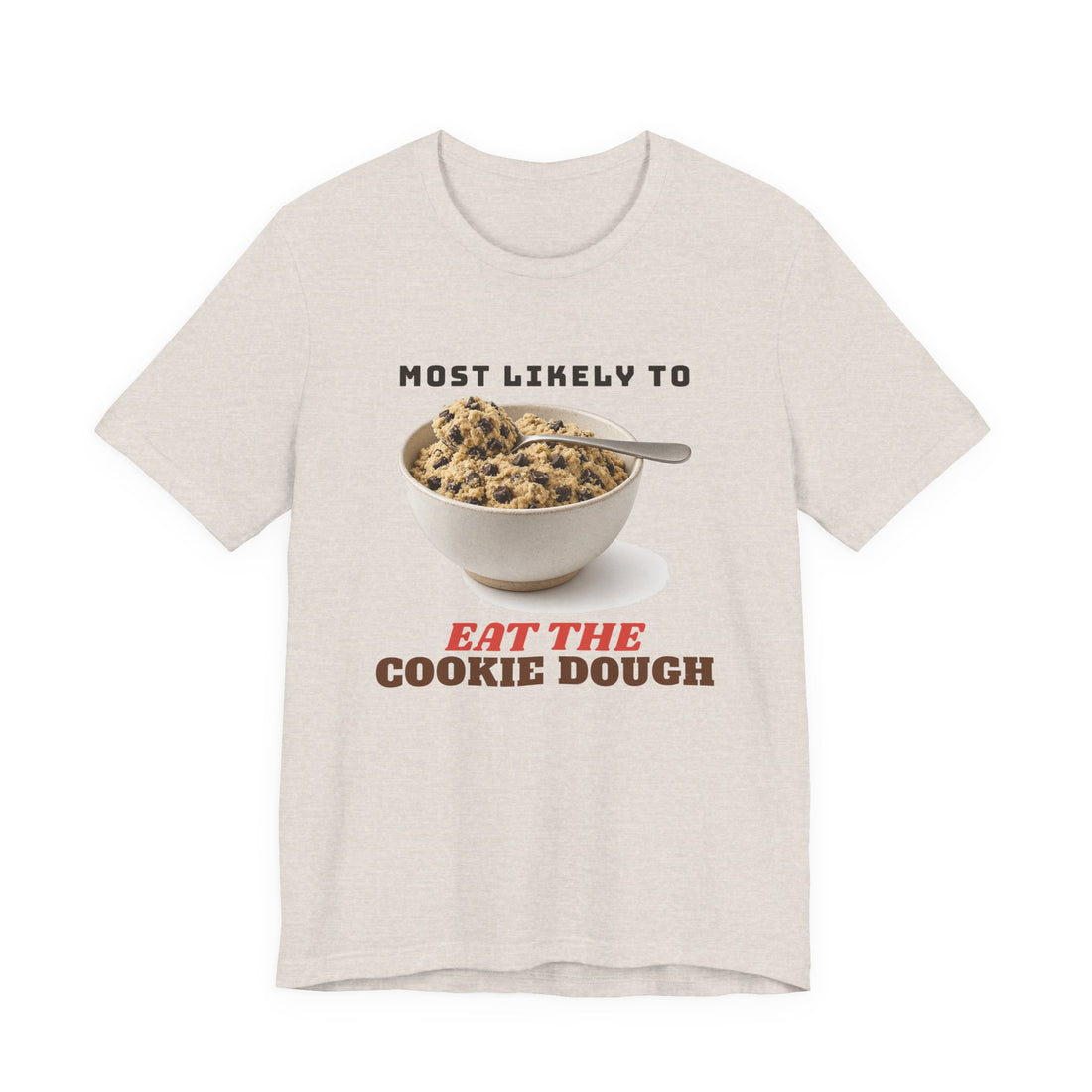 Most Likely to Eat the Cookie Dough funny t-shirt, view 3