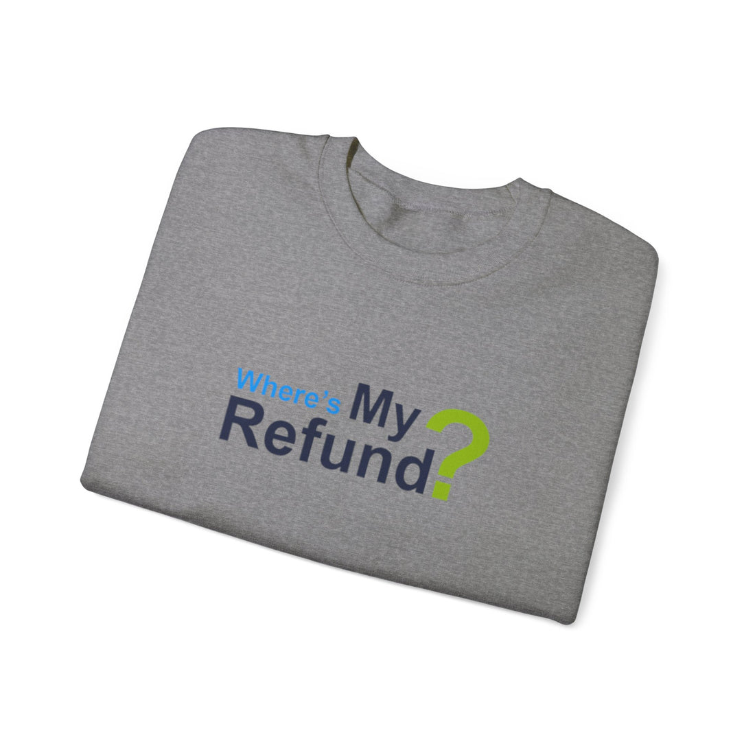 Where's My Refund?? Unisex Heavy Blend™ Crewneck Sweatshirt