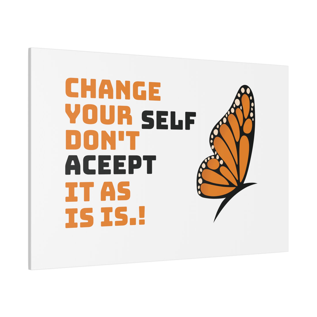 Change Your Self Matte Canvas, Stretched, 0.75"
