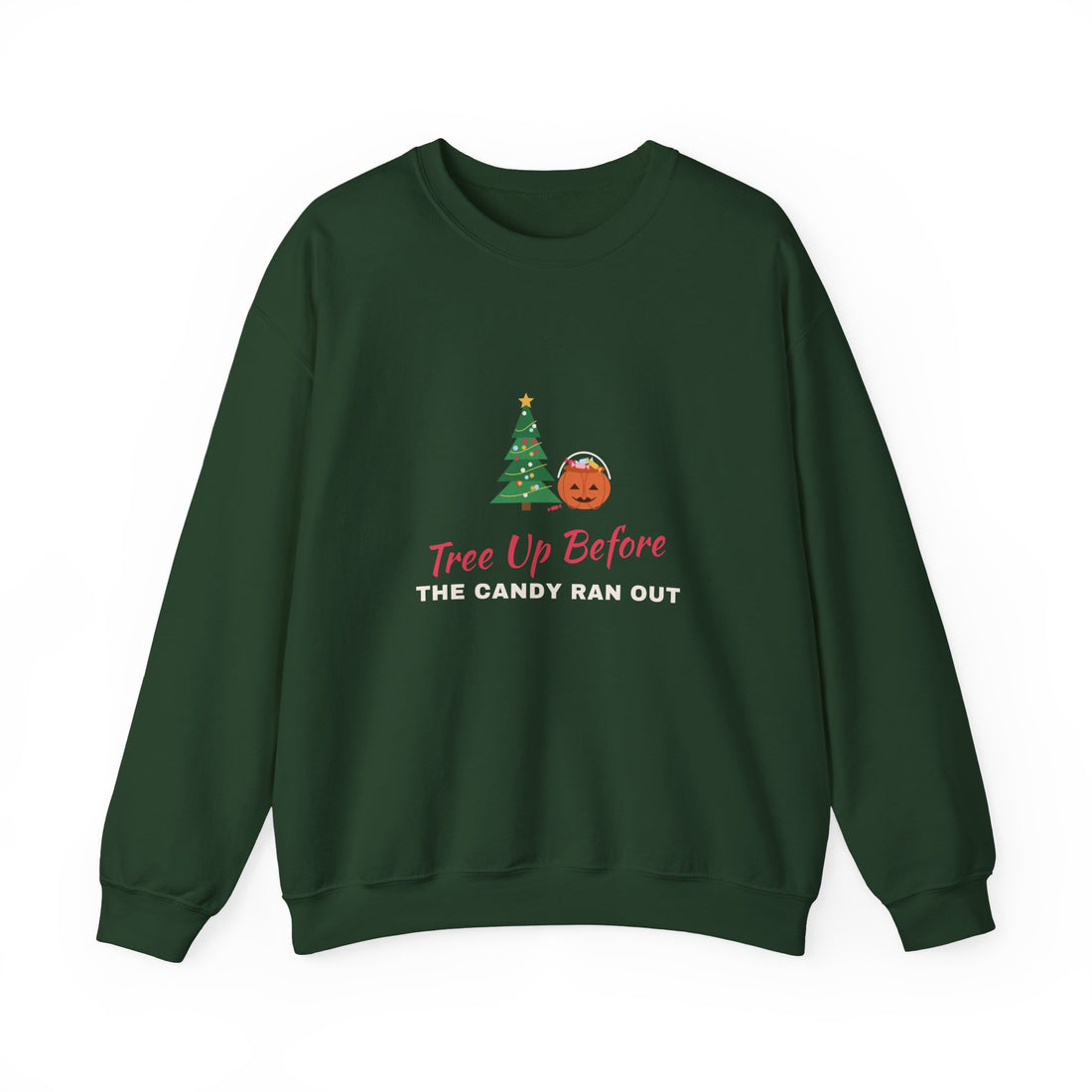 Tree Up Before the Candy Ran Out Sweatshirt
