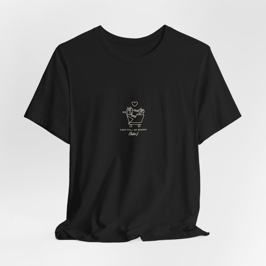 Cart Full of Regret (Later) Shirt