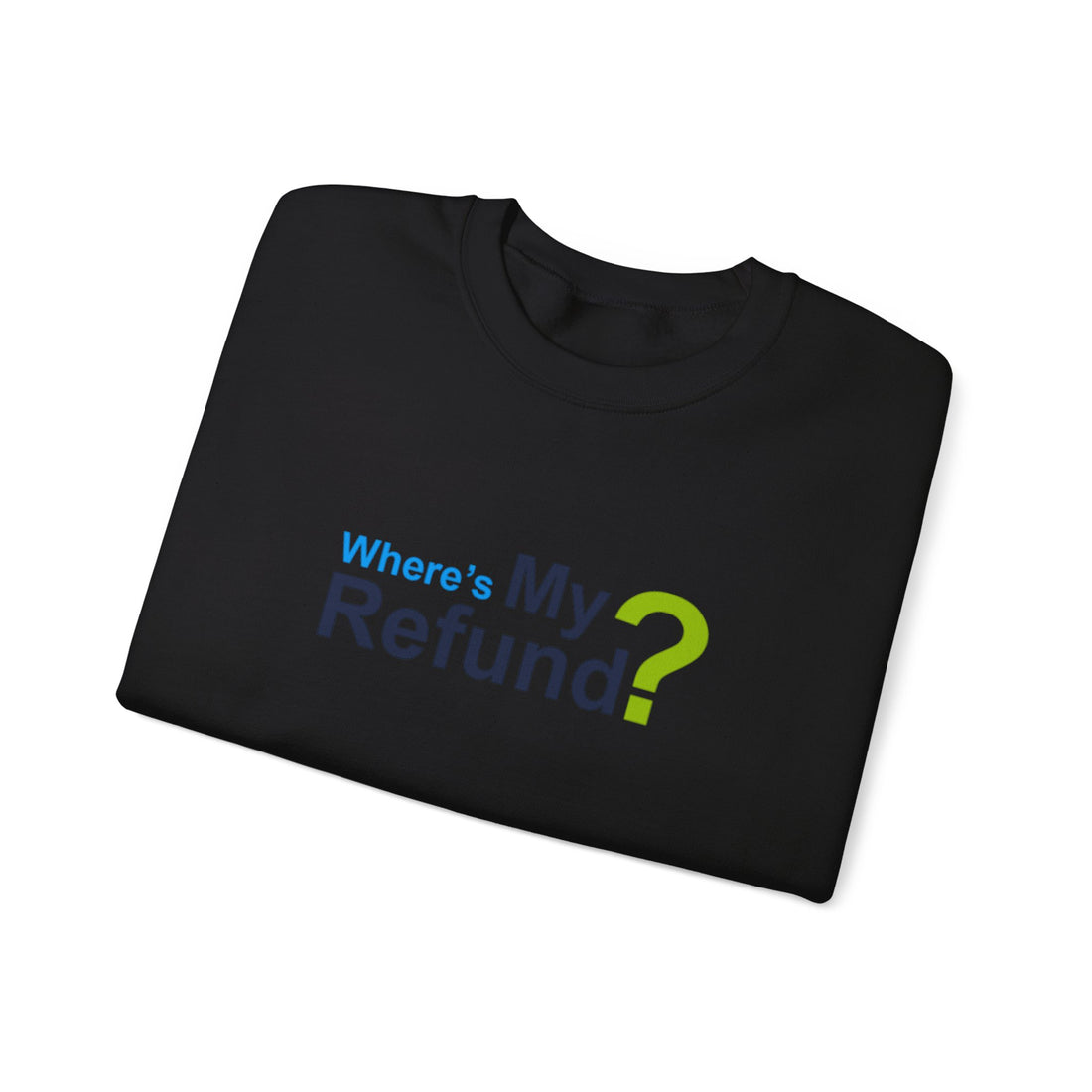 Where's My Refund?? Unisex Heavy Blend™ Crewneck Sweatshirt
