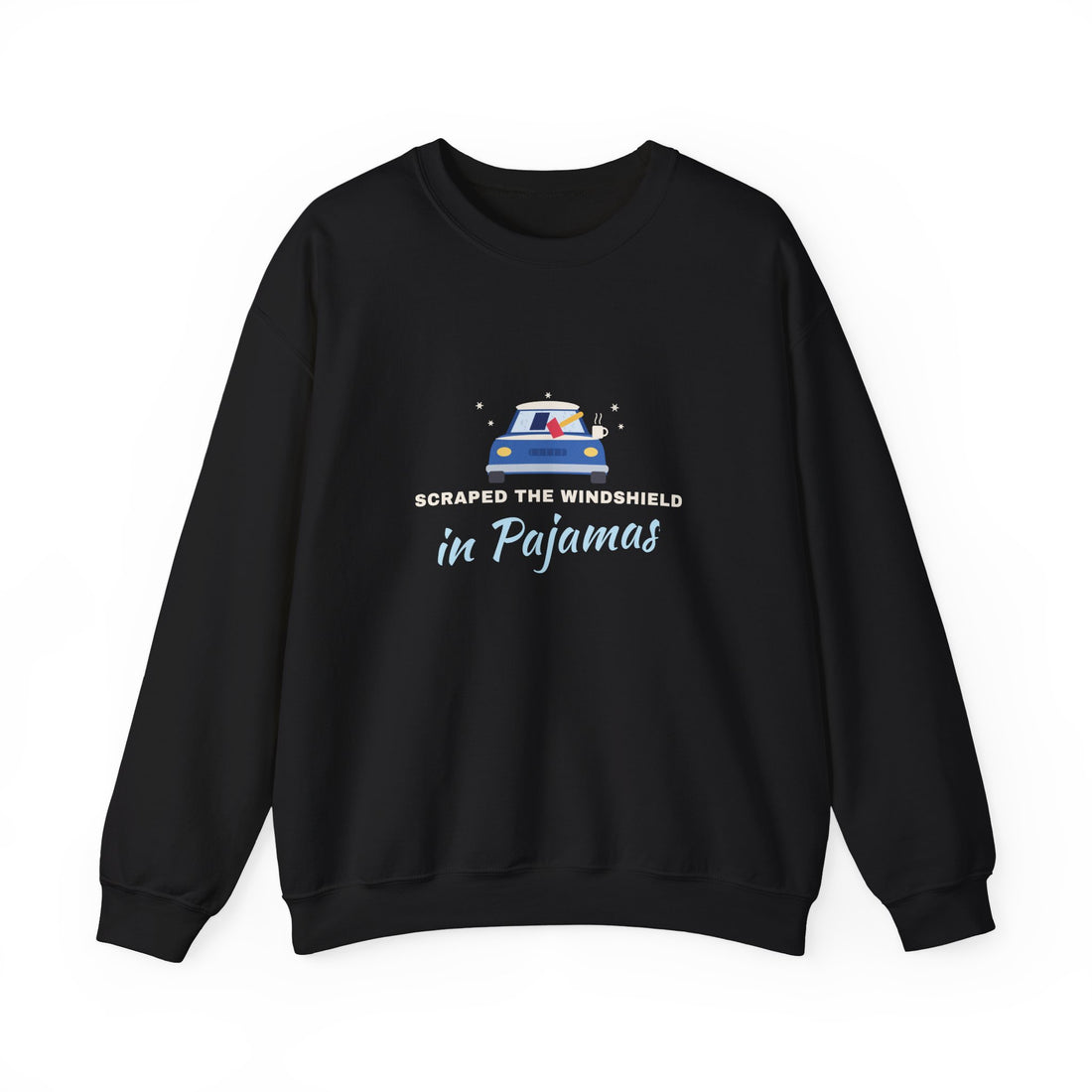Scraped the Windshield in Pajamas Sweatshirt