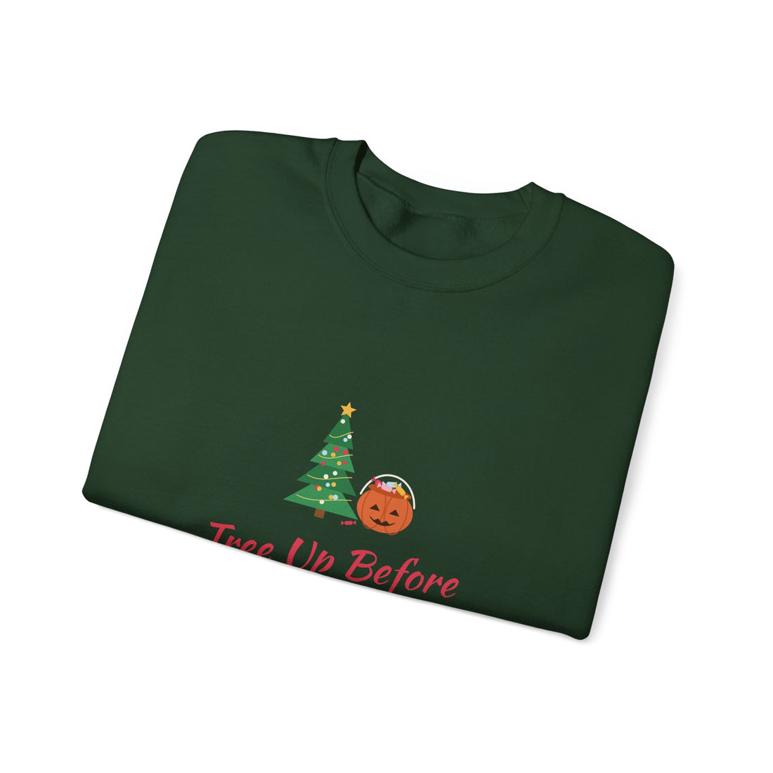 Tree Up Before the Candy Ran Out Sweatshirt