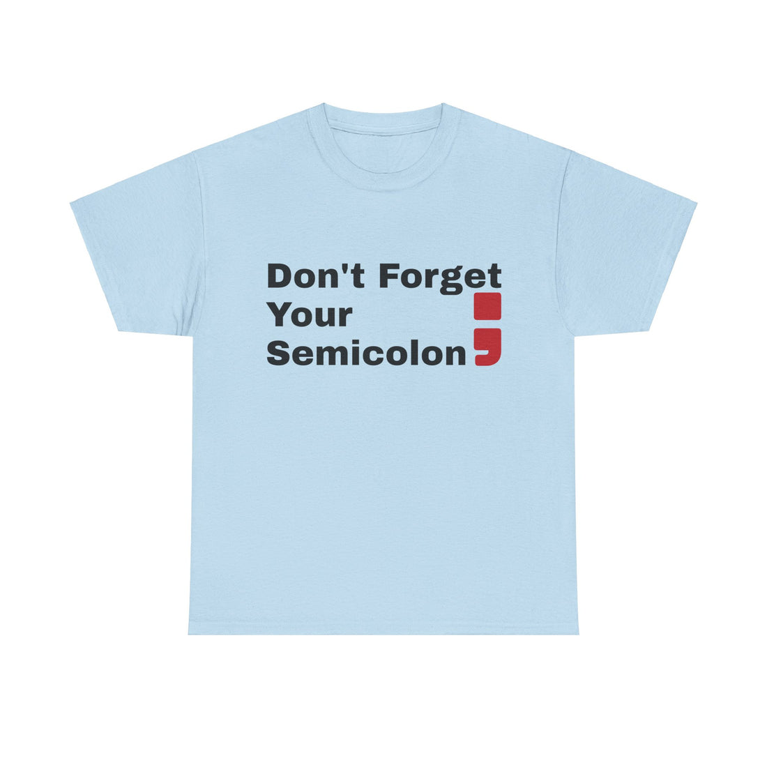 Don't Forget Your Semicolon - Oversized Unisex Tee