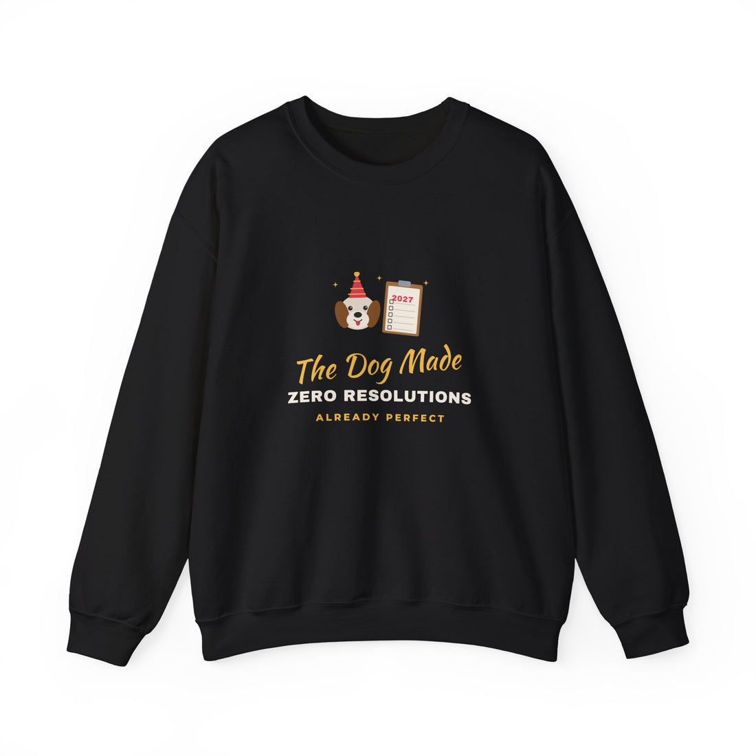 The Dog Made Zero Resolutions Sweatshirt