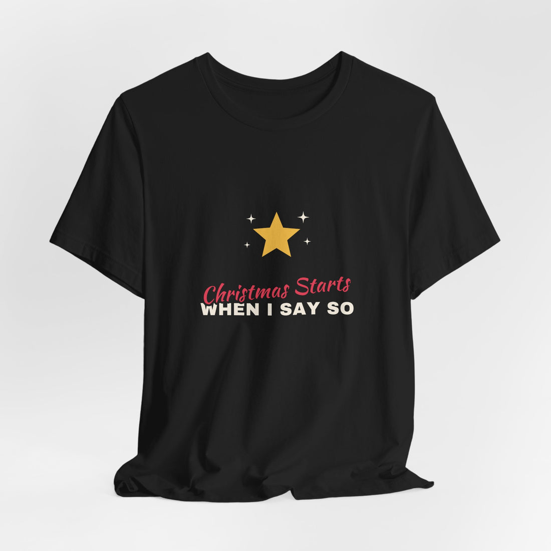 Christmas Starts When I Say So Shirt