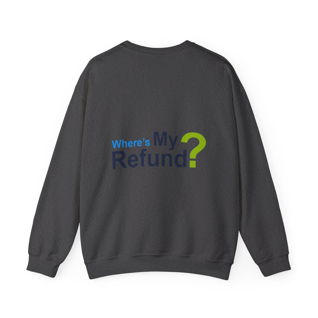 Where's My Refund?? Unisex Heavy Blend™ Crewneck Sweatshirt