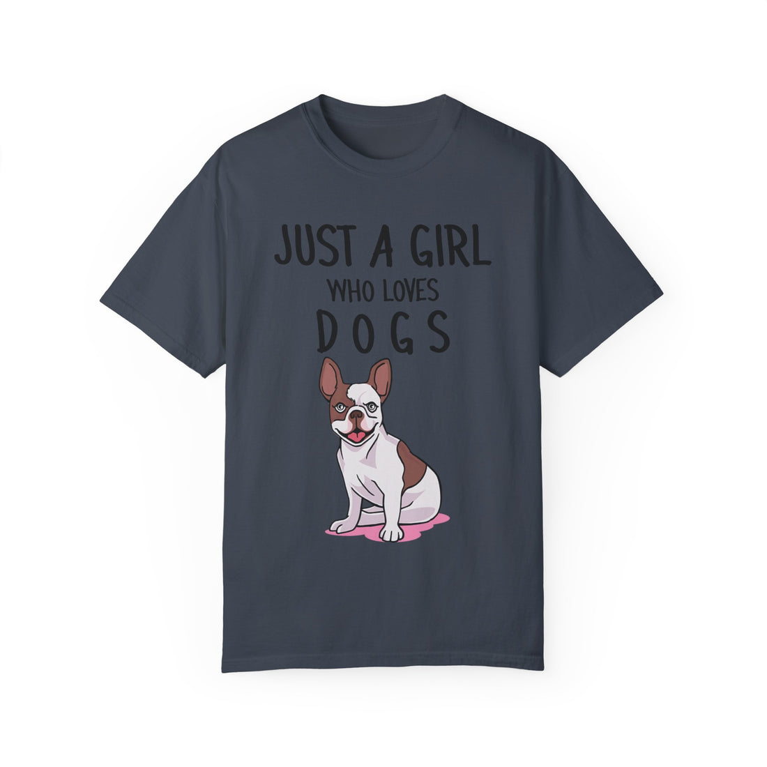 Just A Girl Who Loves Dogs - Women's Garment-Dyed T-shirt
