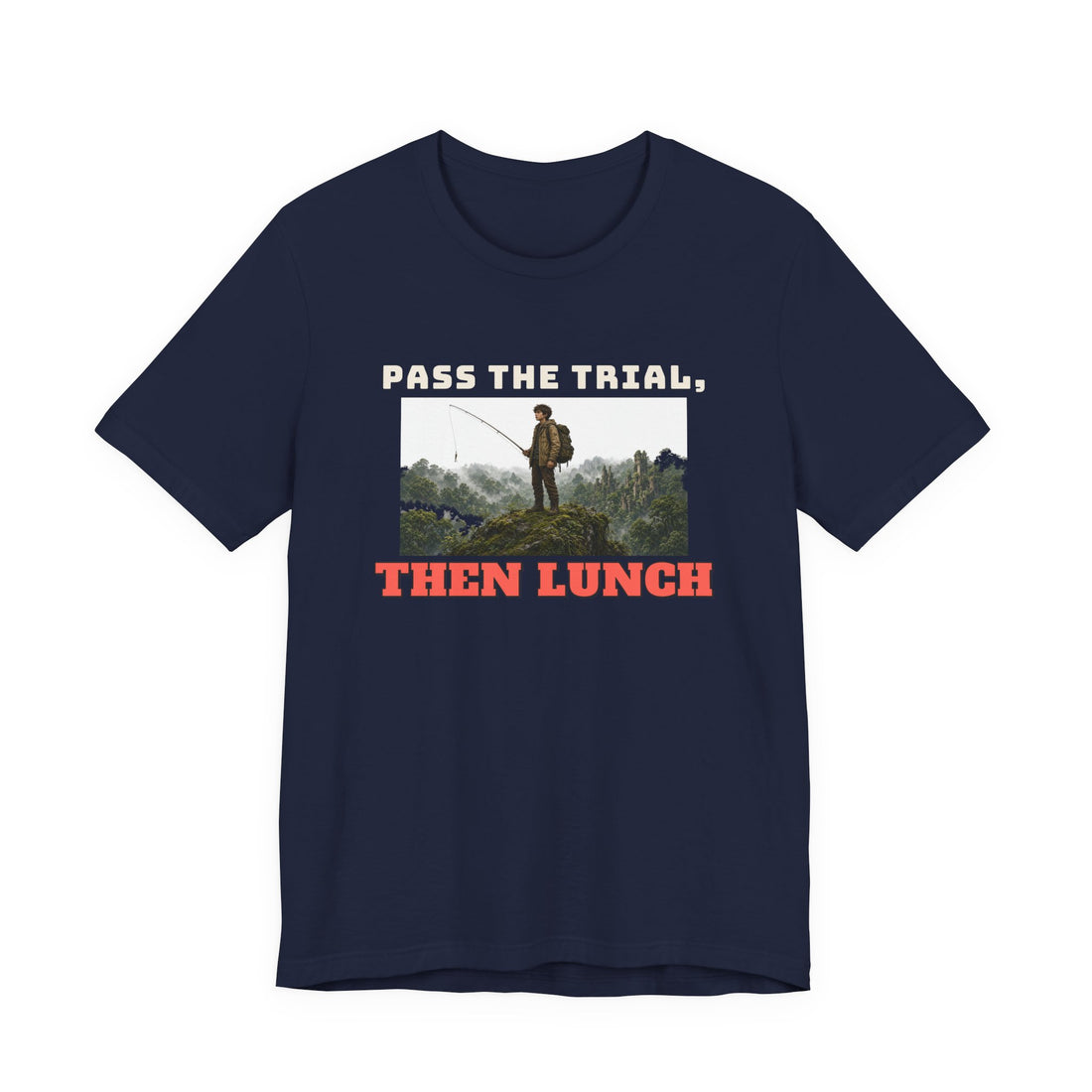 Pass The Trial, Then Lunch Tee