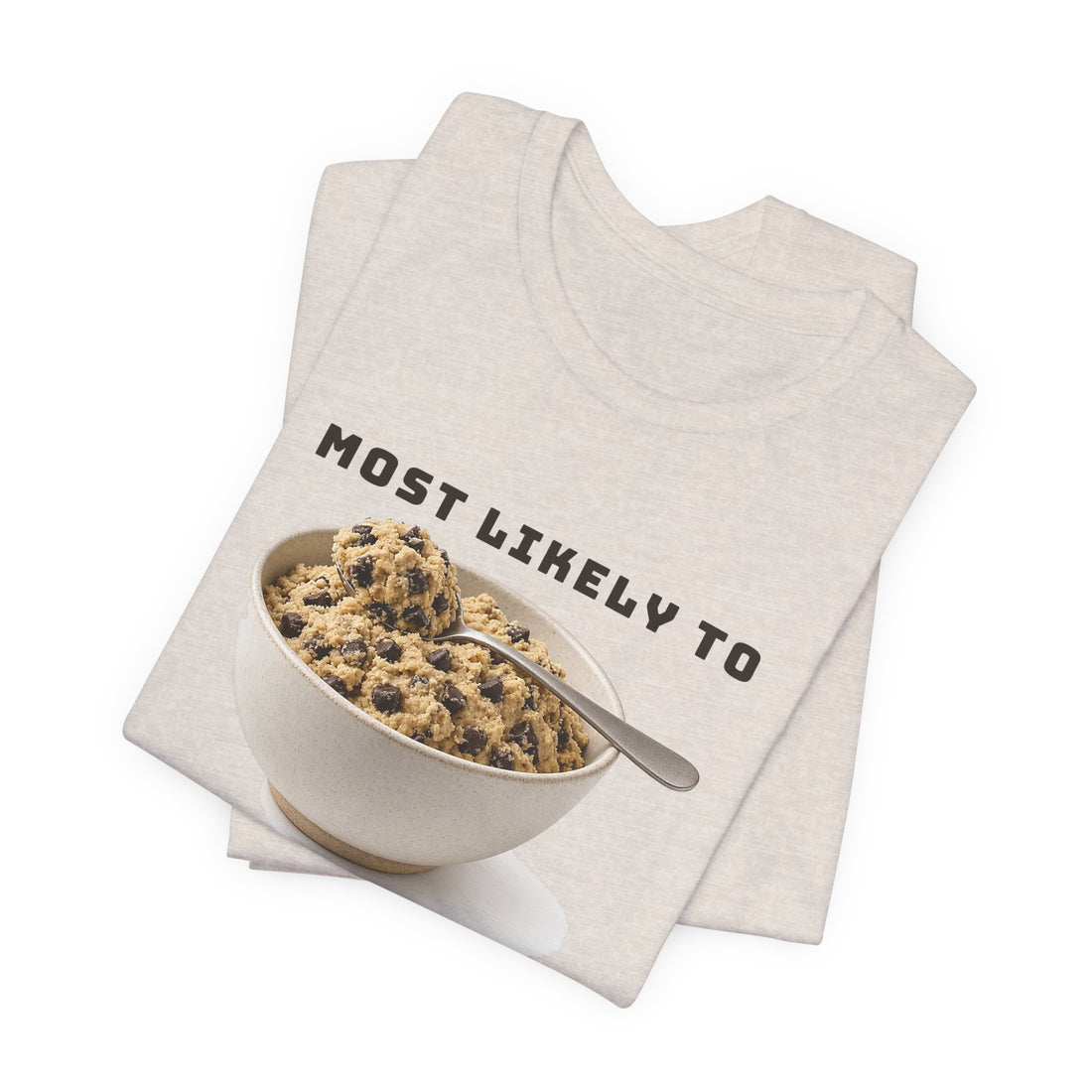 Most Likely to Eat the Cookie Dough