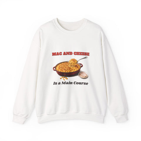 Mac and Cheese Is a Main Course Sweatshirt