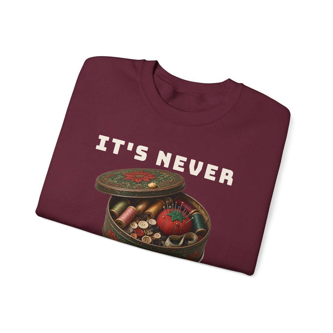 It's Never Cookies Sweatshirt