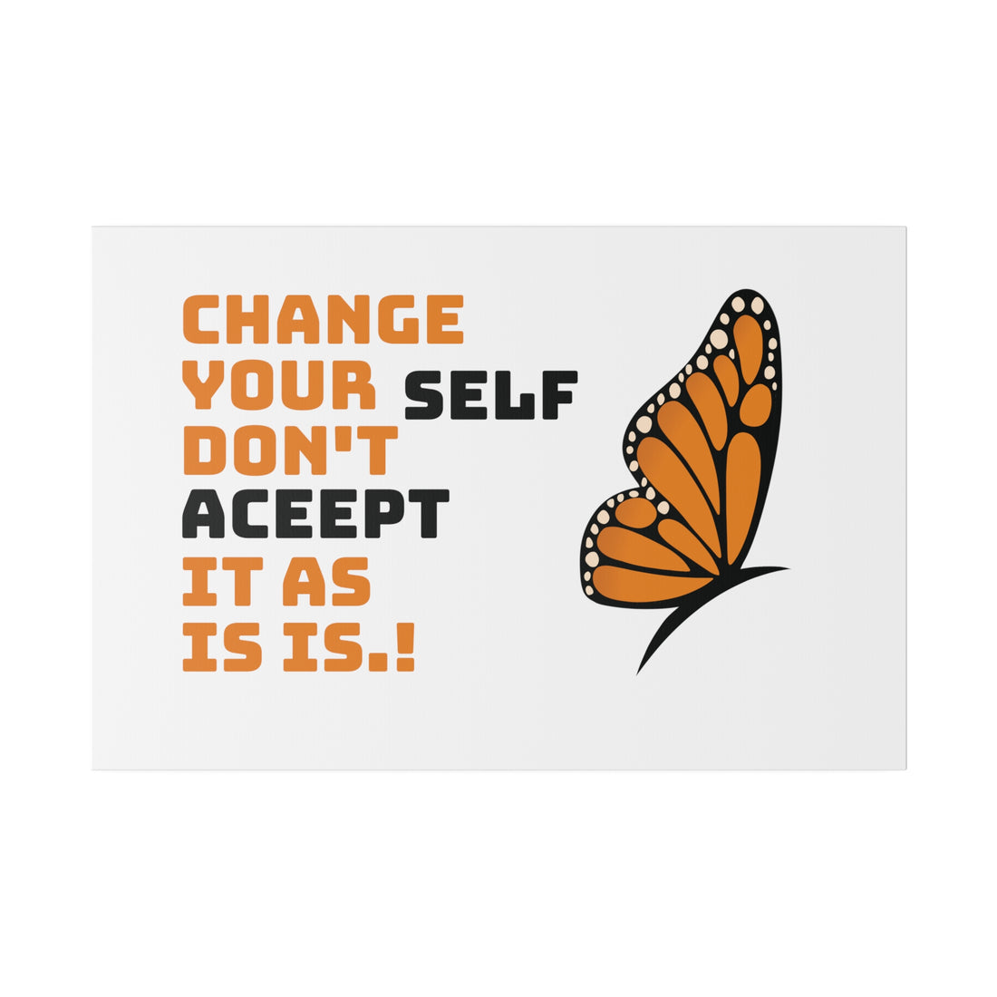 Change Your Self Matte Canvas, Stretched, 0.75"
