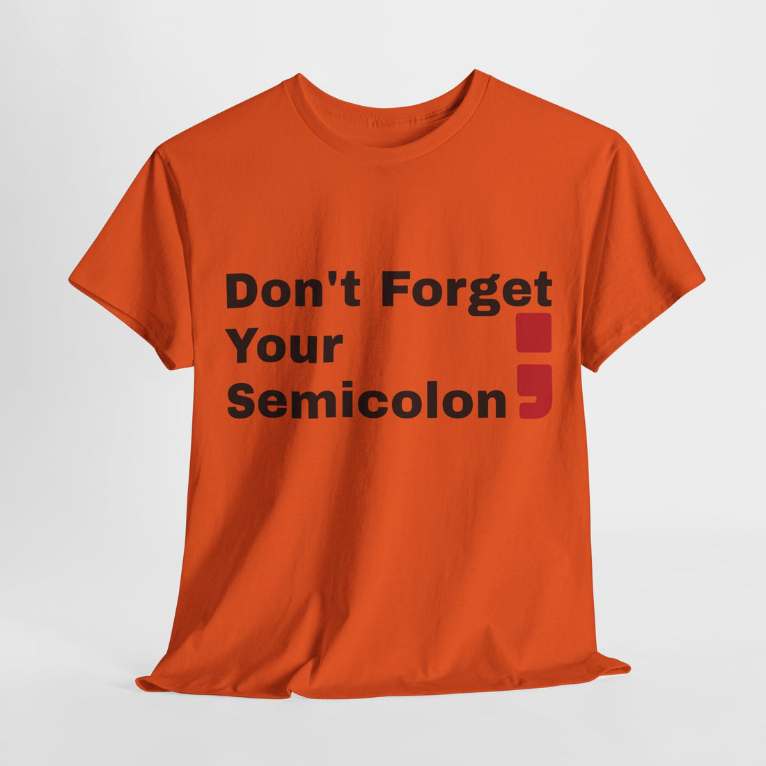 Don't Forget Your Semicolon - Oversized Unisex Tee