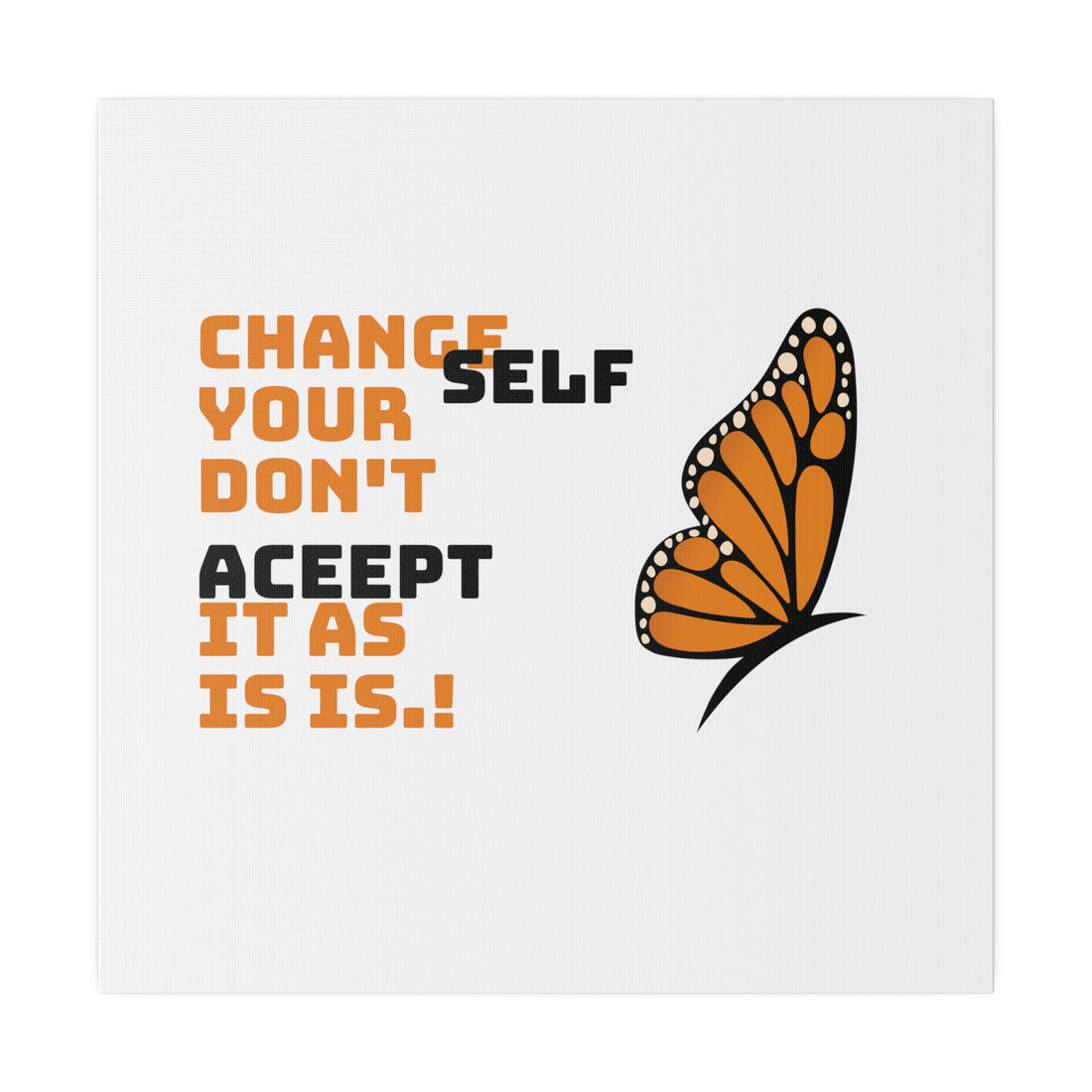 Change Your Self Matte Canvas, Stretched, 0.75"