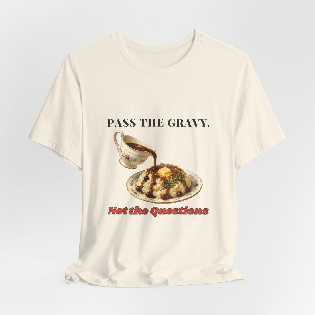 Pass the Gravy Not the Questions Shirt