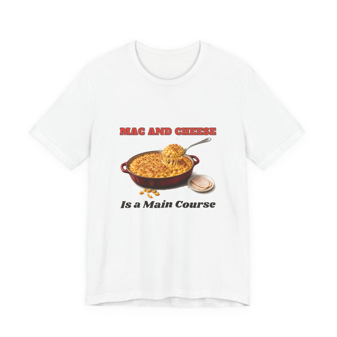 Mac and Cheese Is a Main Course Shirt