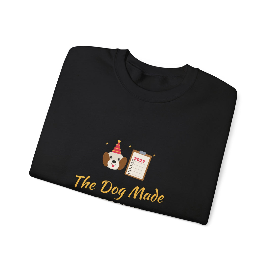 The Dog Made Zero Resolutions Sweatshirt