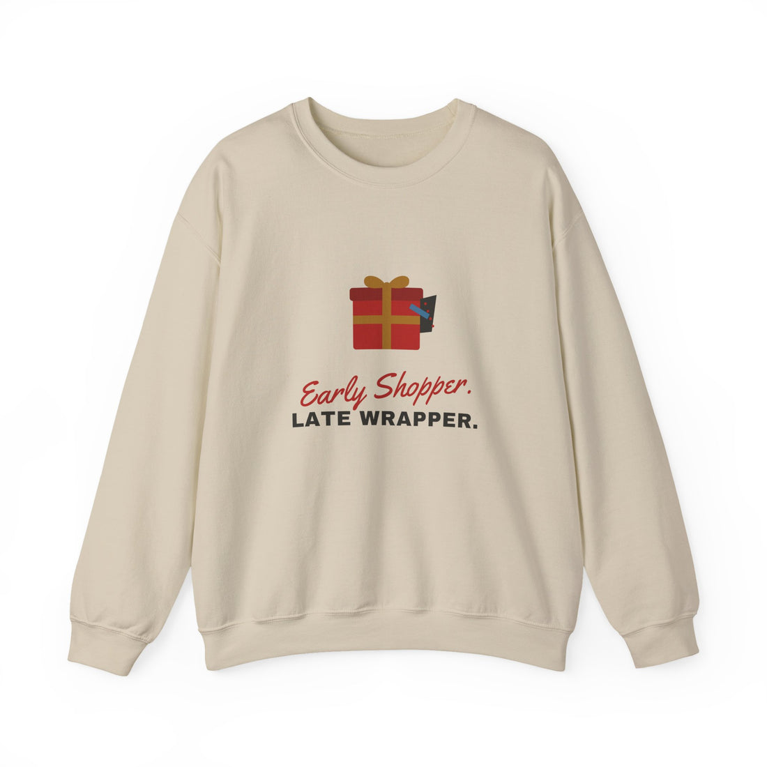 Early Shopper. Late Wrapper. Sweatshirt