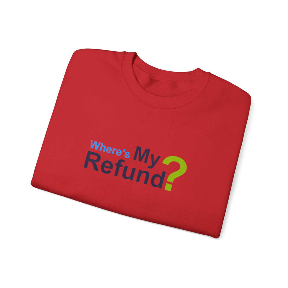 Where's My Refund?? Unisex Heavy Blend™ Crewneck Sweatshirt
