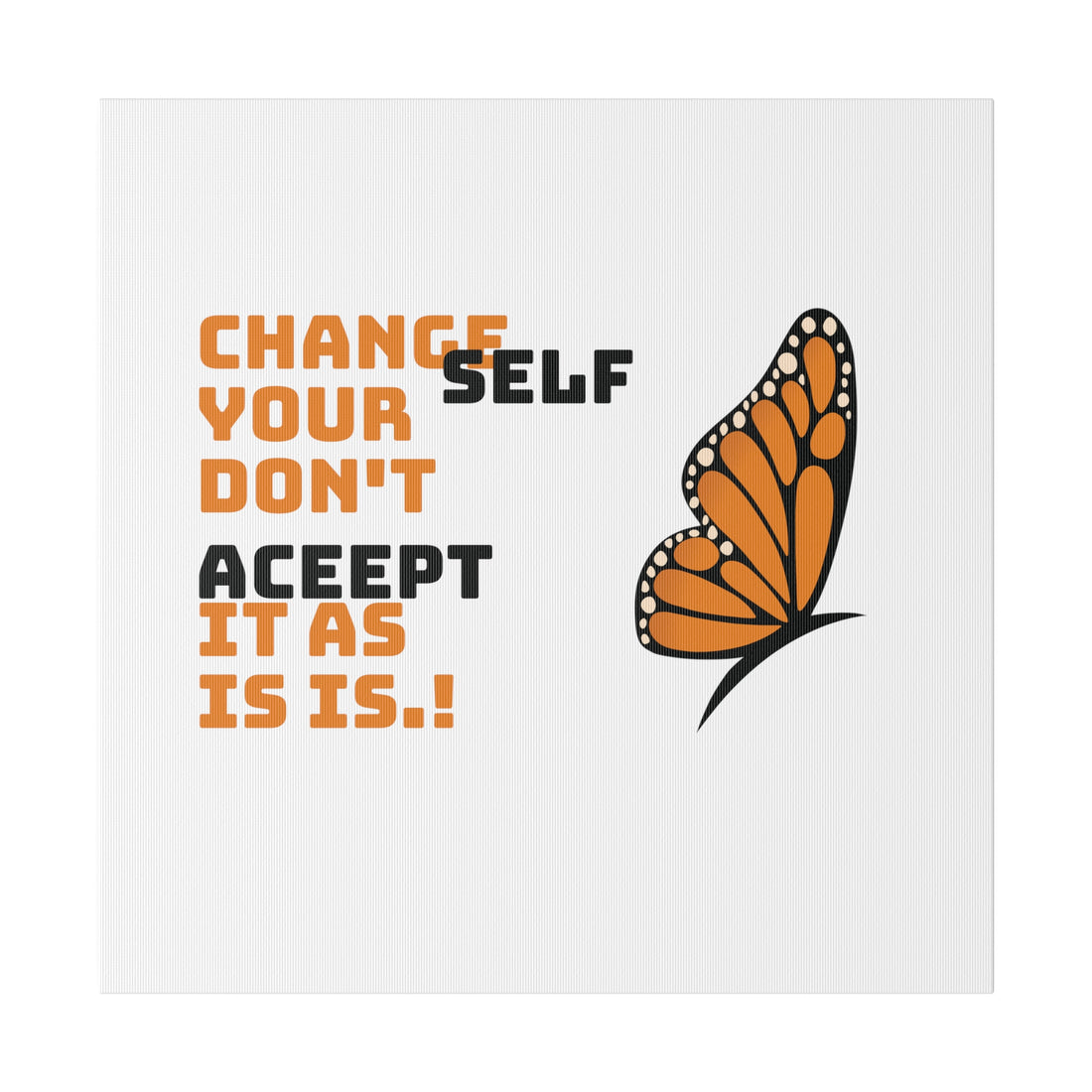 Change Your Self Matte Canvas, Stretched, 0.75"