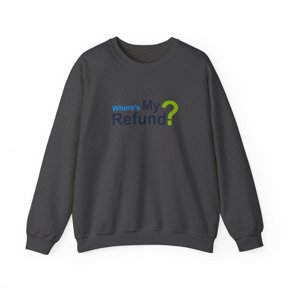 Where's My Refund?? Unisex Heavy Blend™ Crewneck Sweatshirt