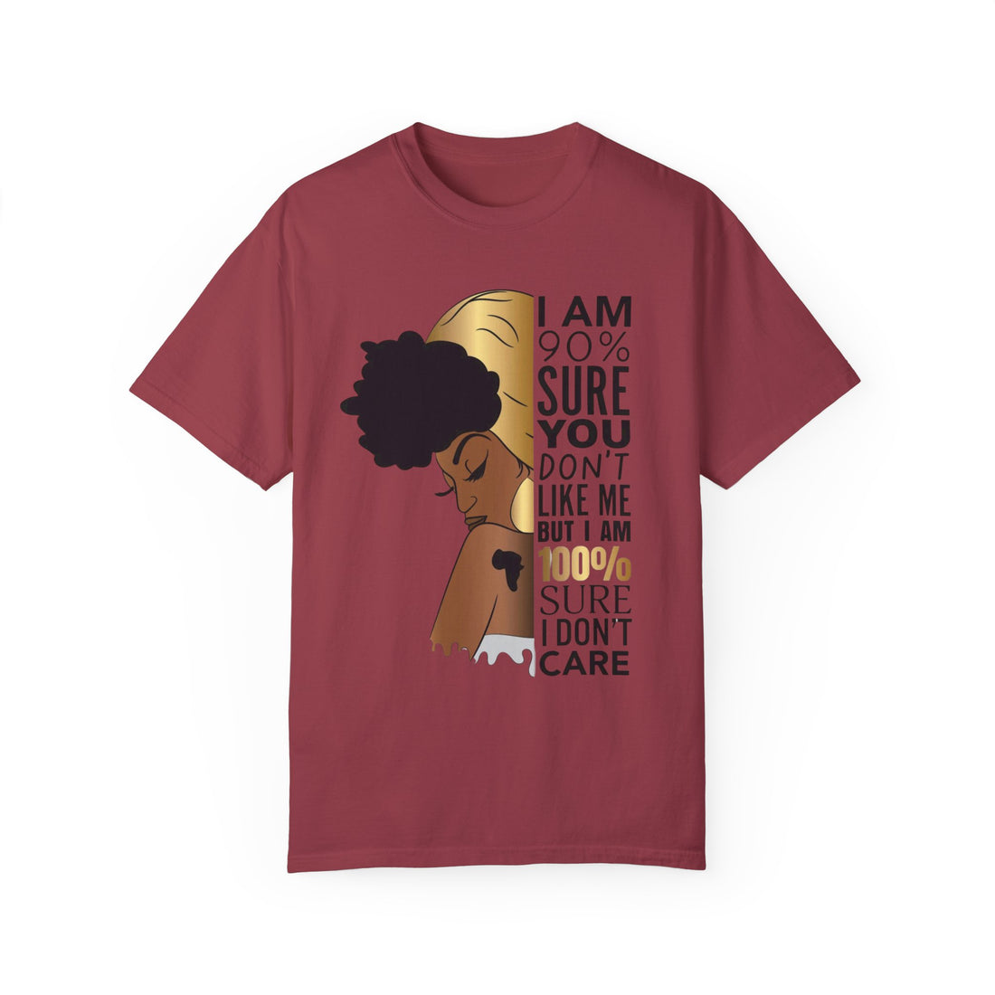 I'm 90% Sure You Don't Like Me But I'm 100% Sure I Don't Care T-Shirt